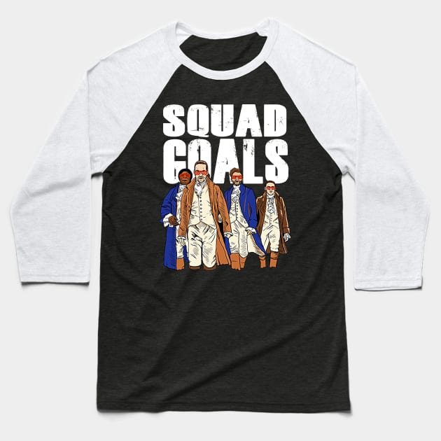 Squad Goals Hamilton Musical Baseball T-Shirt by nah